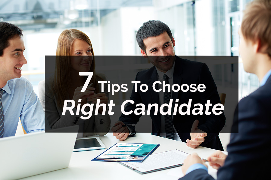 7 tips to choose a right candidate