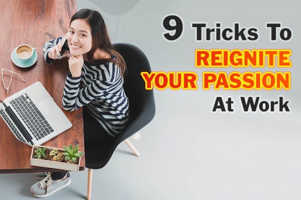 Untitled-1 9 Tricks To Reignite Your Passion At Work